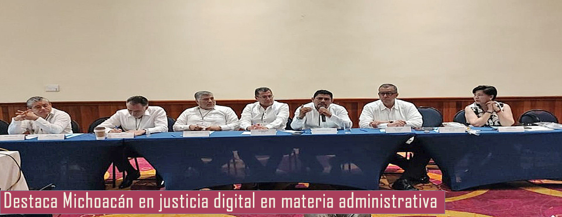 Destaca Michoacán en justicia digital en materia administrativa